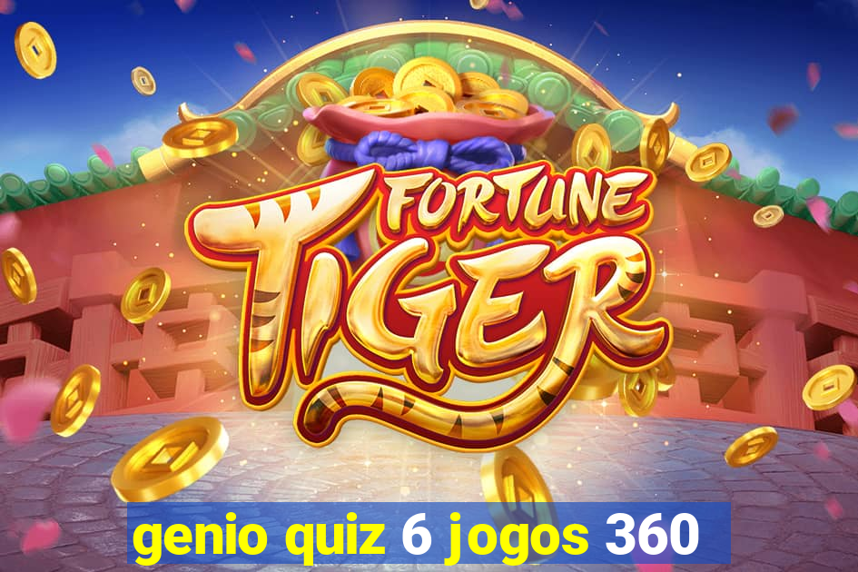 genio quiz 6 jogos 360